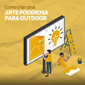 Como criar uma arte poderosa para Outdoor?