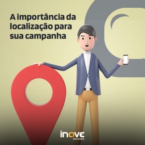 A importância da localização para sua campanha