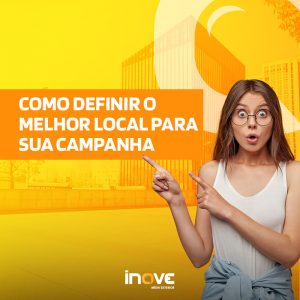 Como definir o melhor local para sua campanha