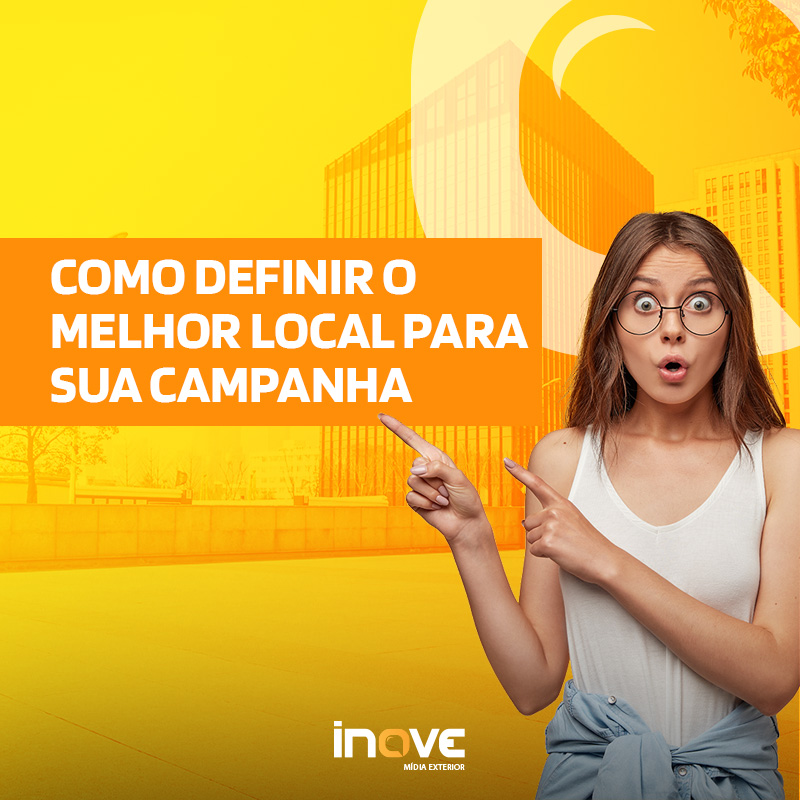 Como definir o melhor local para sua campanha